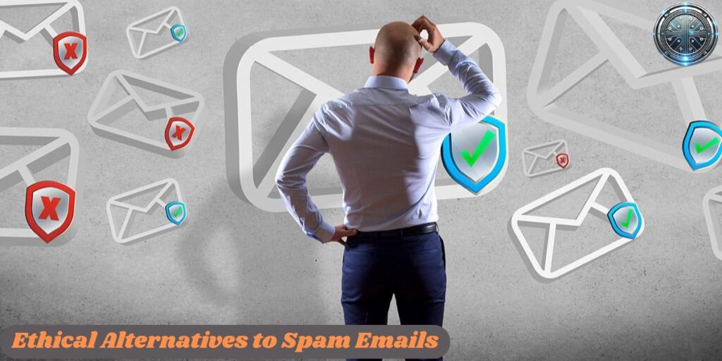 Ethical Alternatives to Spam Emails