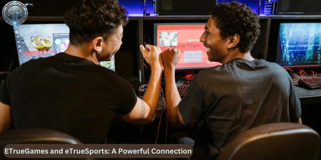 ETrueGames and eTrueSports: A Powerful Connection