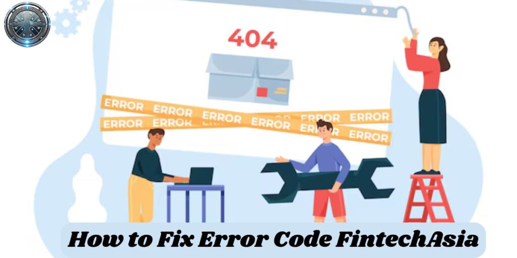 How to Fix Error Code FintechAsia