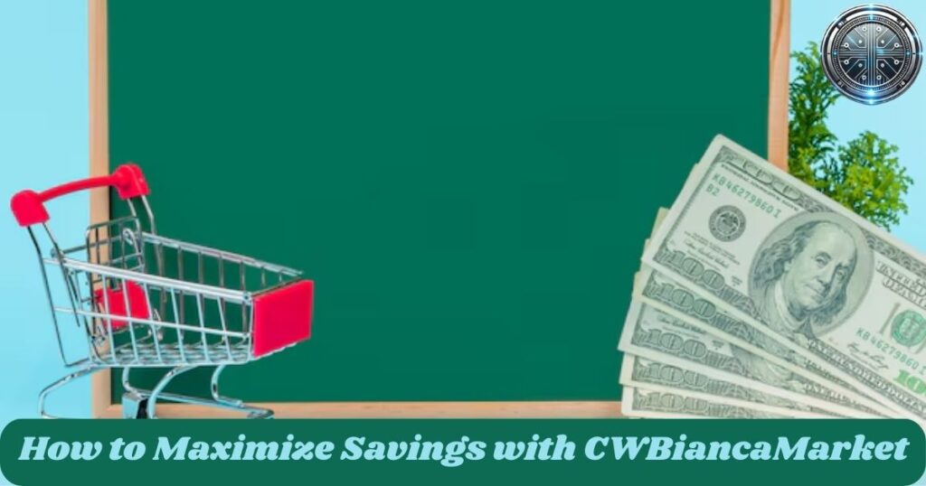 How to Maximize Savings with CWBiancaMarket