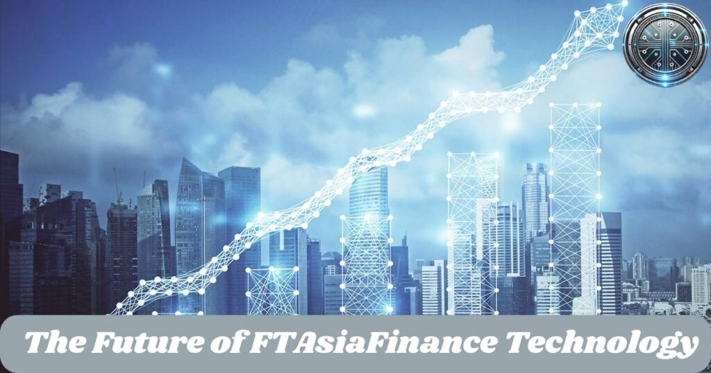 The Future of FTAsiaFinance Technology