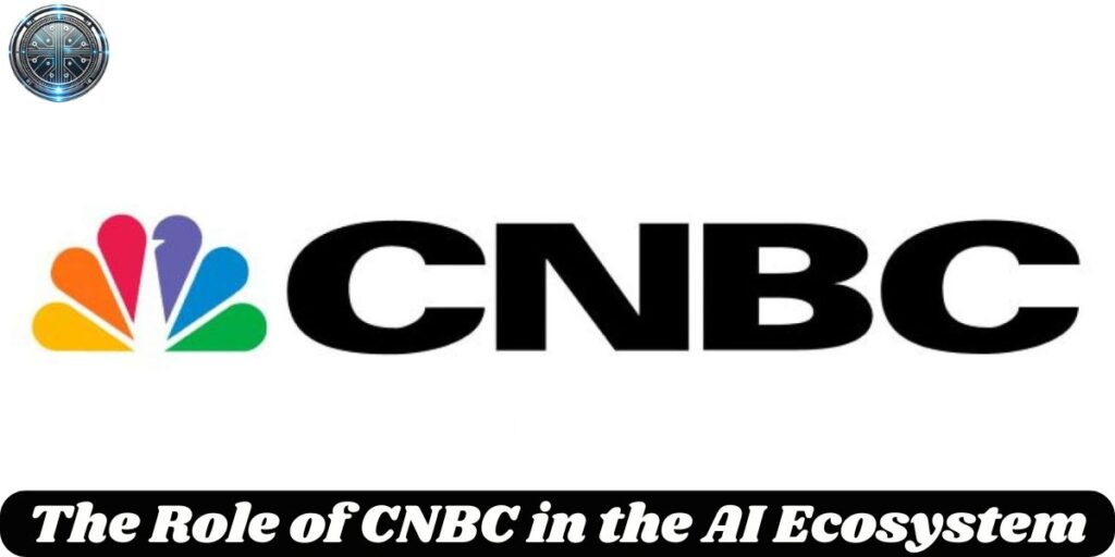 The Role of CNBC in the AI Ecosystem