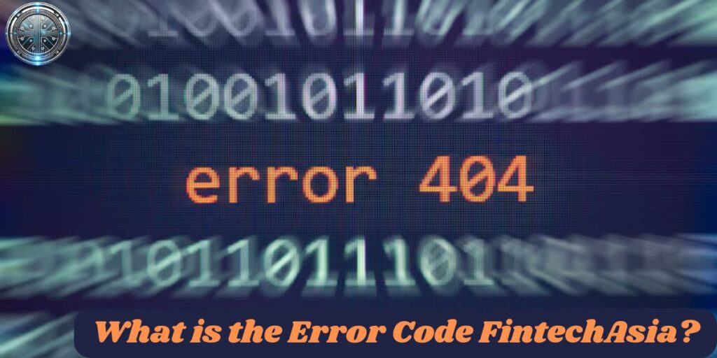 What is the Error Code FintechAsia?